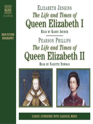 cover image of The Life and Times of Queen Elizabeth I and II